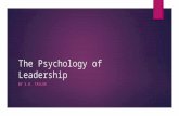 The Psychology of Leadership BY S.R. TAYLOR. Foundations of Leadership  What makes someone a good leader?  Leadership is one of the most important parts.