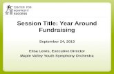 Session Title: Year Around Fundraising September 24, 2013 Elisa Lewis, Executive Director Maple Valley Youth Symphony Orchestra.