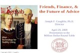Copyright 2009 J. Coughlin Friends, Finance, & the Future of Advice Joseph F. Coughlin, Ph.D. Director April 29, 2009 Presentation to the Million Dollar.