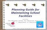 Planning Guide for Maintaining School Facilities Sponsored by The National Center for Education Statistics U.S. Department of Education .