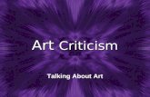 Art Criticism Talking About Art. What is Art Criticism?