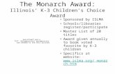 The Monarch Award: Illinois’ K-3 Children’s Choice Award Sponsored by ISLMA Schools/libraries register/participate Master List of 20 titles Award given.