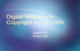 Digital Millennium Copyright Act of 1998 Jason Fu Andy Lee.