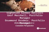 Signature Global Advisors Geof Marshall, Portfolio Manager Drummond Brodeur, Portfolio Manager Global Investing from a Canadian Perspective.