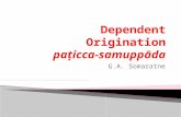 G.A. Somaratne. paṭicca-samuppāda : “dependent co-arising”, “dependent origination” paṭicca: “having moved towards”; “having gone forward”; “depending.