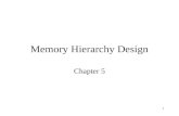 1 Memory Hierarchy Design Chapter 5. 2 Overview Problem –CPU vs Memory performance imbalance Solution –Driven by temporal and spatial locality –Memory.