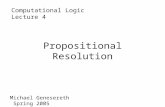 Propositional Resolution Computational LogicLecture 4 Michael Genesereth Spring 2005.