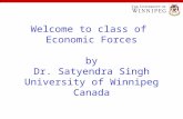 Welcome to class of Economic Forces by Dr. Satyendra Singh University of Winnipeg Canada.