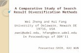 A Comparative Study of Search Result Diversification Methods Wei Zheng and Hui Fang University of Delaware, Newark DE 19716, USA zwei@udel.edu, hfang@ece.udel.edu.