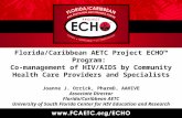 Florida/Caribbean AETC Project ECHO™ Program: Co-management of HIV/AIDS by Community Health Care Providers and Specialists Joanne J. Orrick, PharmD, AAHIVE.
