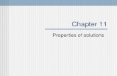 Chapter 11 Properties of solutions. Solutions A solution is a homogenous mixture. The solvent does the dissolving. The solute is dissolved by the solvent.