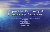 Corporate Recovery & Insolvency Services A Presentation to The Bahamas Institute of Chartered Accountants By Jeffrey Beneby, CA Principal Beneby & Company.