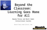Beyond the Classroom: Learning Goes Home for All Amanda Porter and Brett Zabel Instructional Coaches Wasatch County School District, Utah.