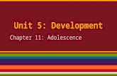 Unit 5: Development Chapter 11: Adolescence. Warm Up 11/19 Have you changed since middle school? How?