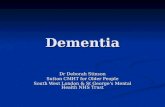 Dementia Dr Deborah Stinson Sutton CMHT for Older People South West London & St George’s Mental Health NHS Trust.