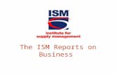 The ISM Reports on Business. 2 Norbert Ore, C.P.M., CPSM Chair, Business Survey Committee Institute for Supply Management “Adding Uncertainty to an Environment.
