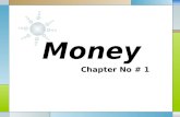 Money Chapter No # 1. Nature & Functions Of Money.