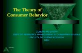 The Theory of Consumer Behavior ZURONI MD JUSOH DEPT OF RESOURCE MANAGEMENT & CONSUMER STUDIES FACULTY OF HUMAN ECOLOGY UPM.