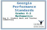 Georgia Performance Standards Day 6: Student Work and Teacher Commentary Grades K-2 Mathematics