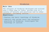 Objectives: Explore the basic teachings of Hinduism. Identify the sacred texts and religious practices of Hinduism. Investigate the teachings of Jainism.