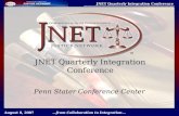 August 8, 2007 JNET Quarterly Integration Conference …from Collaboration to Integration… JNET Quarterly Integration Conference Penn Stater Conference Center.