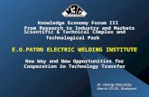 Scientific & Technical Complex and Technological Park E.O.PATON ELECTRIC WELDING INSTITUTE New Way and New Opportunities for Cooperation in Technology.