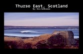 Thurso East, Scotland By: Eric halbruner. LOCATION Northern coast of Scotland North Atlantic Ocean Breaks at Thurso rivermouth, in front of ruins of 17.