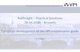 Railfreight – Practical Solutions 28.04.2014 – Brussels European development of the VPI maintenance guide S. Franke.