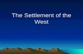 The Settlement of the West. The Plains Indians Treaty of Fort Laramie- 1851; US Govt. promised several tribes land in the Plains; in return, the tribes