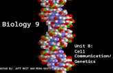 Biology 9 Unit 8: Cell Communication/ Genetics Created by: Jeff Wolf and Mike Graff.