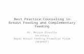 Best Practice:Counseling in Breast Feeding and Complementary Feeding Dr. Merina Shrestha Secretary Nepal Breast Feeding Promotion Forum (NEBPROF)