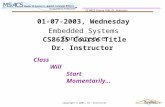 CS 8422 Course Title, Dr. Instructor Copyright © 2004, Dr. Instructor 01-07-2003, Wednesday Class Will Start Momentarily… CS8625 Course Title Dr. Instructor.