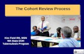 The Cohort Review Process The Cohort Review Process Kim Field RN, MSN WA State DOH Tuberculosis Program