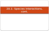 20.1: Species Interactions, cont.. Competition and predation are two important ways in which organisms interact.