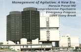 Management of Agitation: A New Era Horacio Preval MD Comprehensive Psychiatric Emergency Program SUNY Stony Brook.