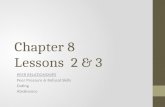 Chapter 8 Lessons 2 & 3 PEER RELATIONSHIPS Peer Pressure & Refusal Skills Dating Abstinence.