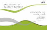 1 Why invest in Eastern Europe? Sven Kunsing Head of Eastern European Investment Management.