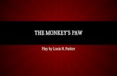 Play by Louis N. Parker THE MONKEY’S PAW. INTRODUCTION Based on a short story by W. W. Jacobs (1902) – Has been adapted many times for television, movies,