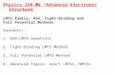 Physics 250-06 “Advanced Electronic Structure” LMTO family: ASA, Tight-Binding and Full Potential Methods Contents: 1. ASA-LMTO equations 2. Tight-Binding.