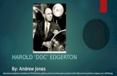 HAROLD ‘DOC’ EDGERTON By: Andrew Jones .