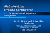 GlobalVetLink eHealth Certificates for Animal Health Regulatory Management Kevin Maher and J Amelita Facchiano  GSA Contract # GS-35F-0838N.