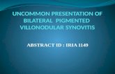 ABSTRACT ID : IRIA 1149.  Pigmented Villonodular Synovitis (PVNS)- Benign proliferative disorder that affects synovial lined joints, bursae, and tendon.