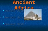 Ancient Africa Ancient Egypt Ancient Egypt Ancient Axum Ancient Axum Ancient Kush Ancient Kush