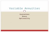 Guarantees Bonus Optionality Variable Annuities. Slide: 2 Variable Annuities Policyholders gain equity participation (bull markets) with downside protection.