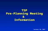 October 30, 2007 TSP Pre-Planning Meeting & Information.