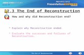 Chapter 25 Section 1 The Cold War Begins Section 3 The End of Reconstruction Explain why Reconstruction ended. Evaluate the successes and failures of Reconstruction.