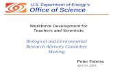 U.S. Department of Energy’s Office of Science Biological and Environmental Research Advisory Committee Meeting Peter Faletra April 20, 2005 Workforce Development.