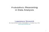 Probabilistic Reasoning in Data Analysis Lawrence Sirovich Mt. Sinai School of Med.; Rockefeller U.; Courant Inst., NYU lsirovich@rockefeller.edu 1.