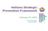 Indiana Strategic Prevention Framework February 24, 2009 Chuck Klevgaard Sheila Nesbitt.