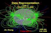 CDS 301 Fall, 2009 Data Representation Chap. 3 September 10, 2009 Jie Zhang Copyright ©
